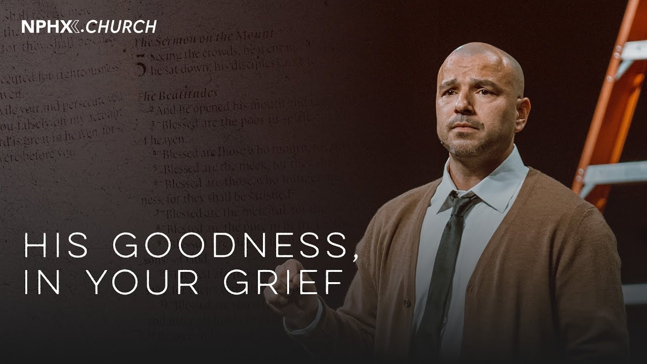 Matthew 5:4 / His Goodness, In Your Grief