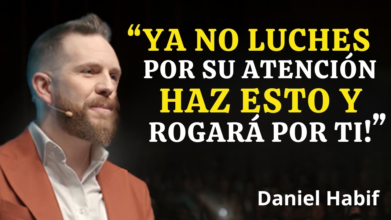 Deja de perseguir su atención… y observa cómo empieza a ROGAR | Daniel Habif