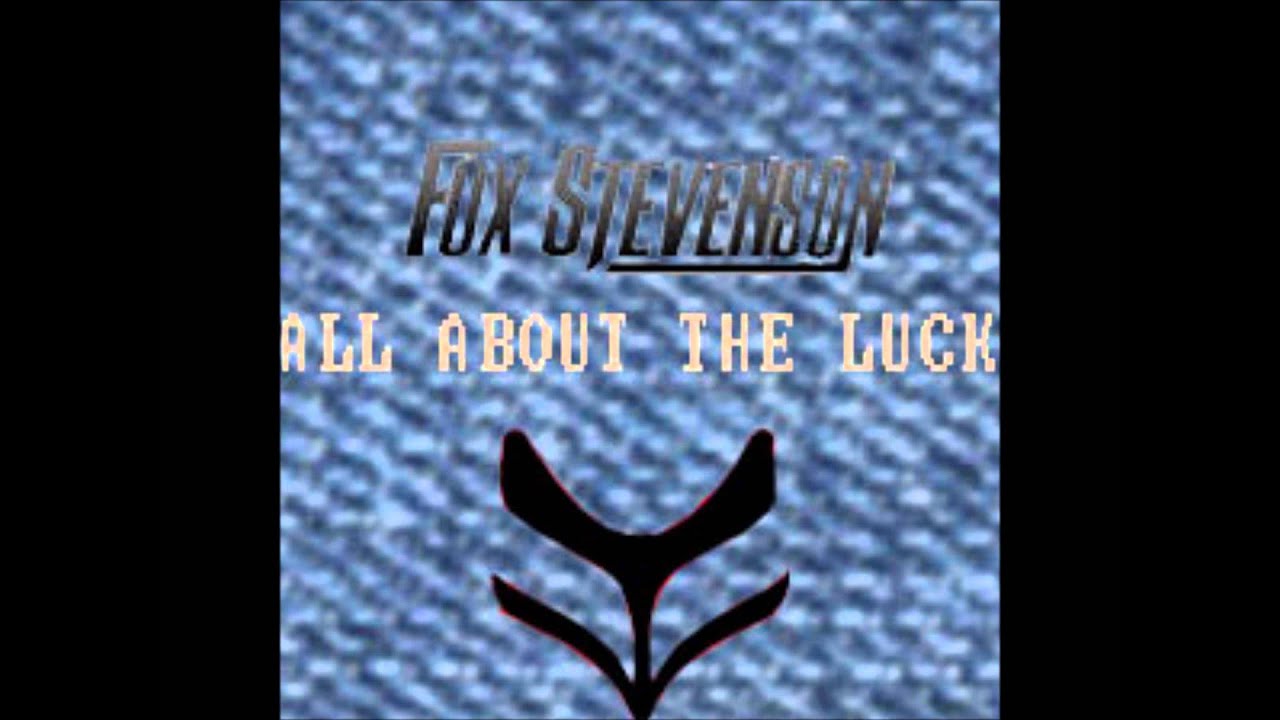 Fox Stevenson (Stan SB) - All About The Luck