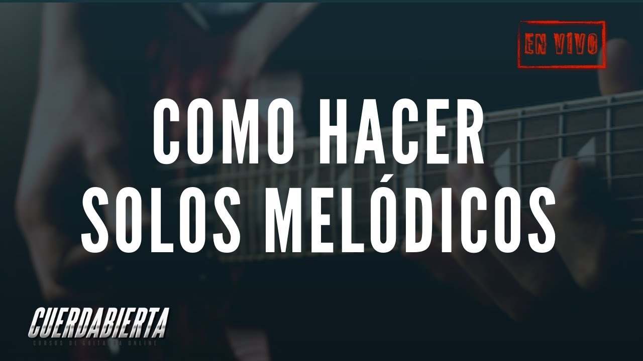Masterclass - Como hacer solos melódicos