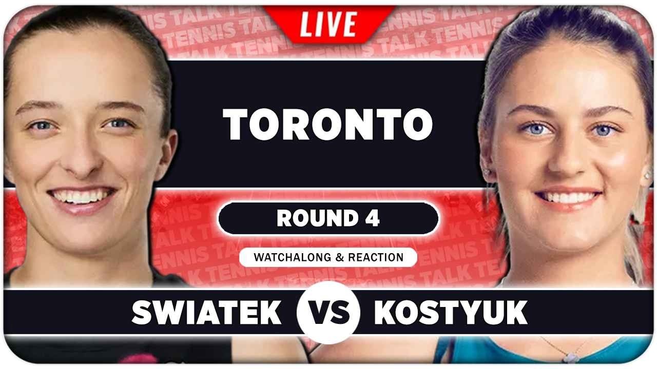 SWIATEK vs KOSTYUK &bull; WTA Toronto 2026 &bull; LIVE Tennis Watchalong