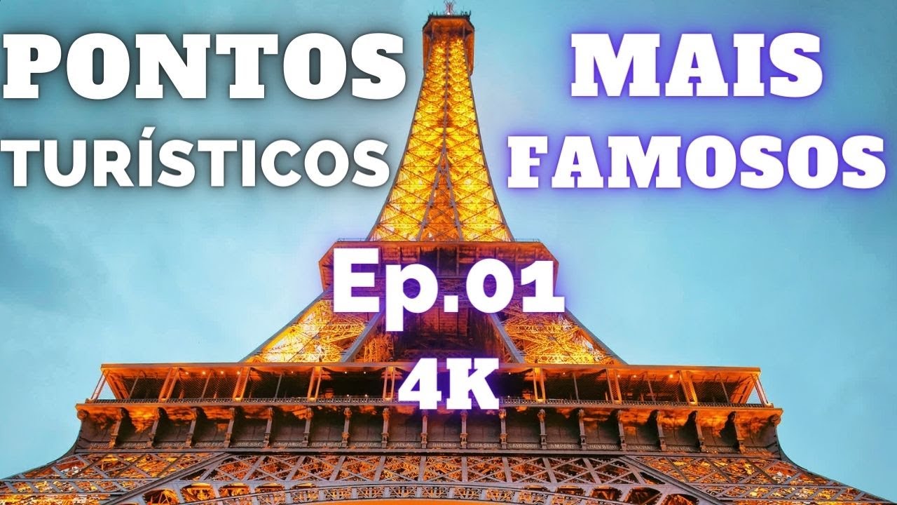 Pontos Tur&iacute;sticos Mais Famosos no Mundo. Ep. 01 - 4K e Full HD