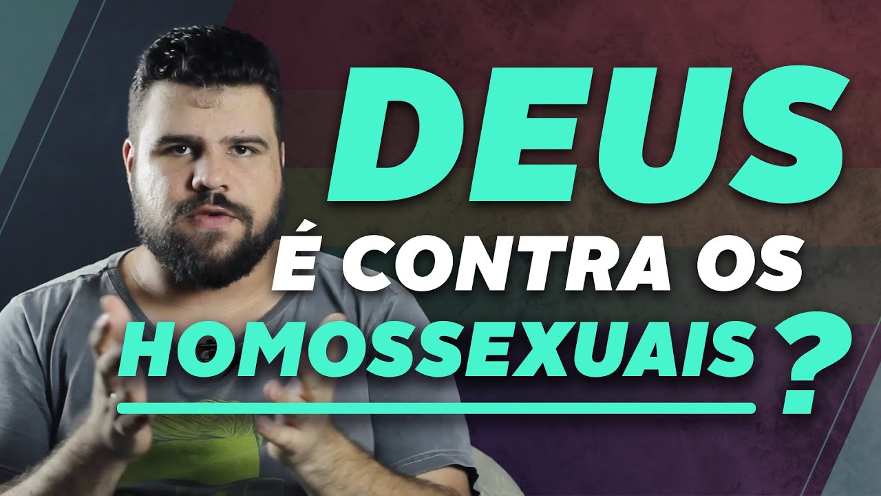 DEUS É CONTRA OS HOMOSSEXUAIS?