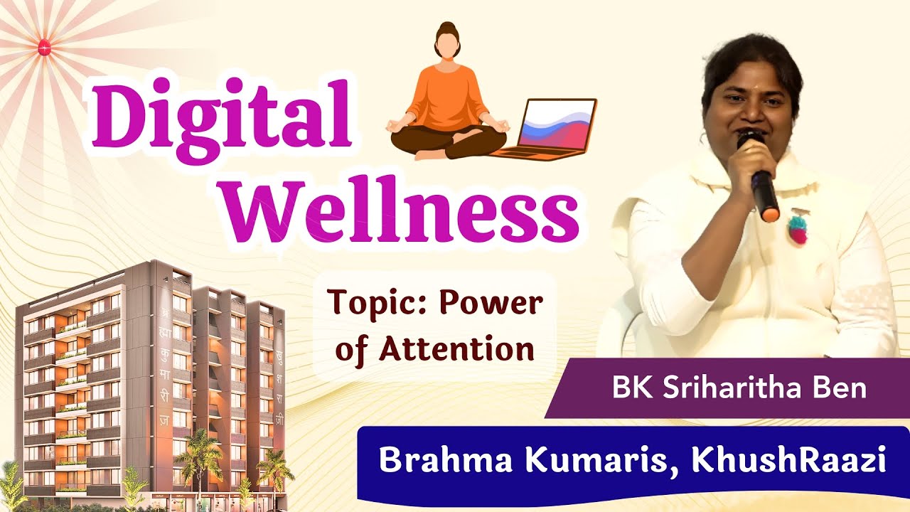 Power of Attention : BK Sriharitha Ben, Brahma Kumaris KhushRaazi, Ahmedabad
