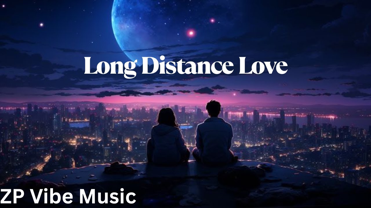 “Long Distance Love” BEST English Song#musiczp Vibe Music#lyrics