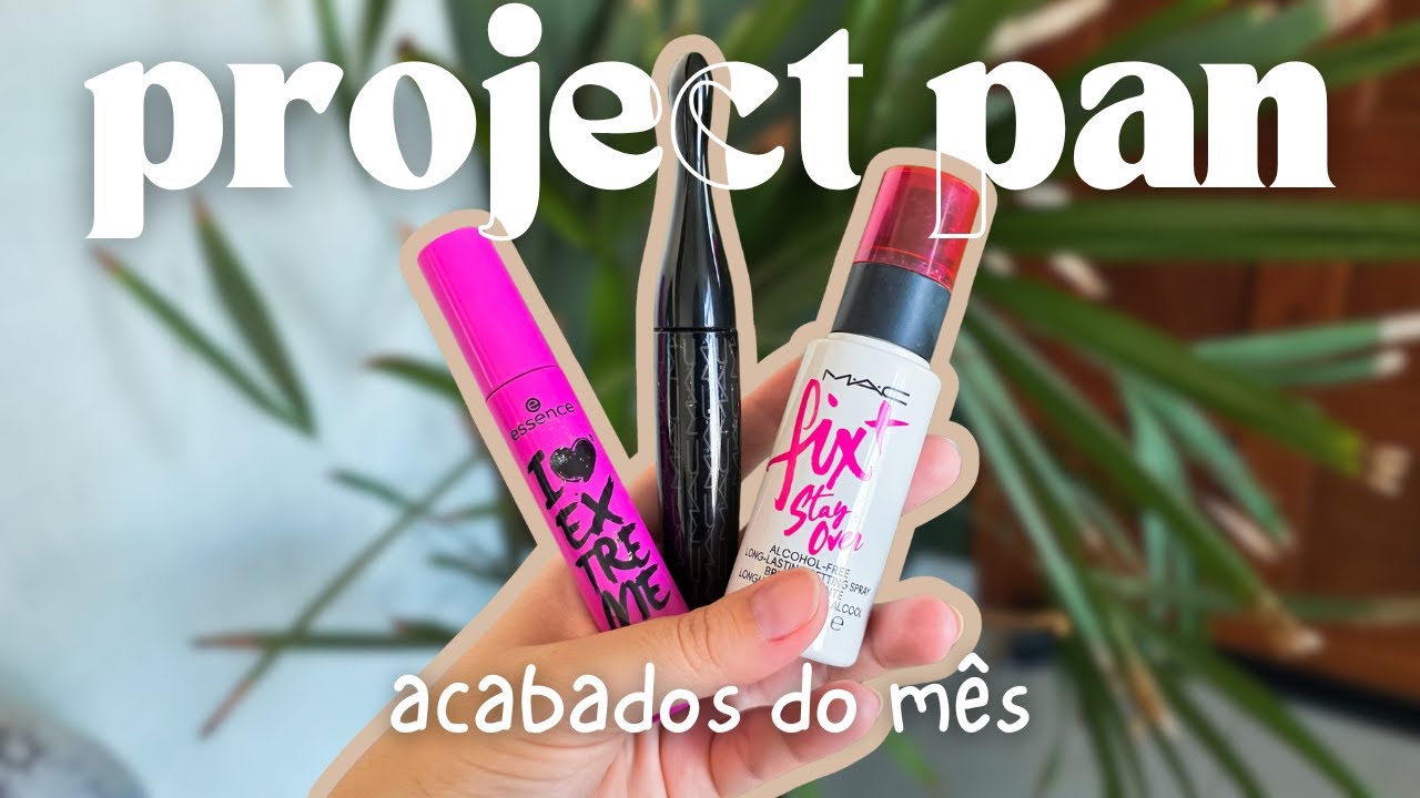 Project Pan #5: Meus Acabados do Mês + Voltando com Tudo!