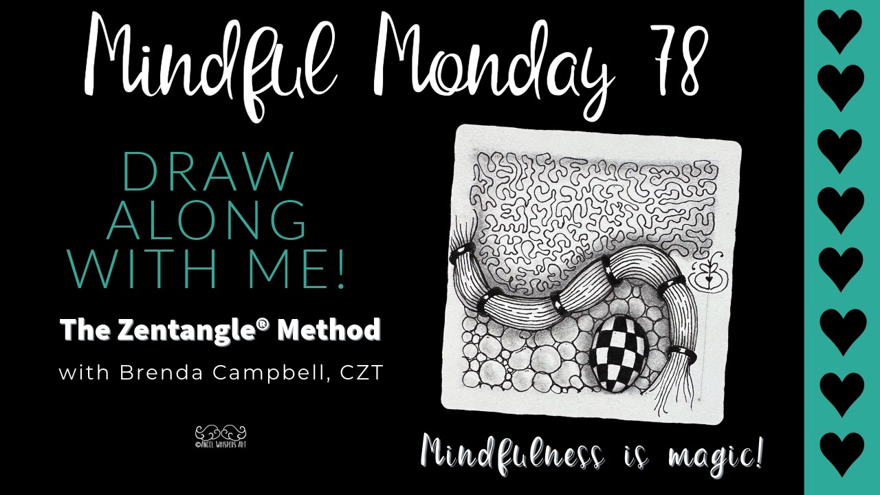 Mindful Monday #78 Slow down and draw with me using the Zentangle® Method of drawing.