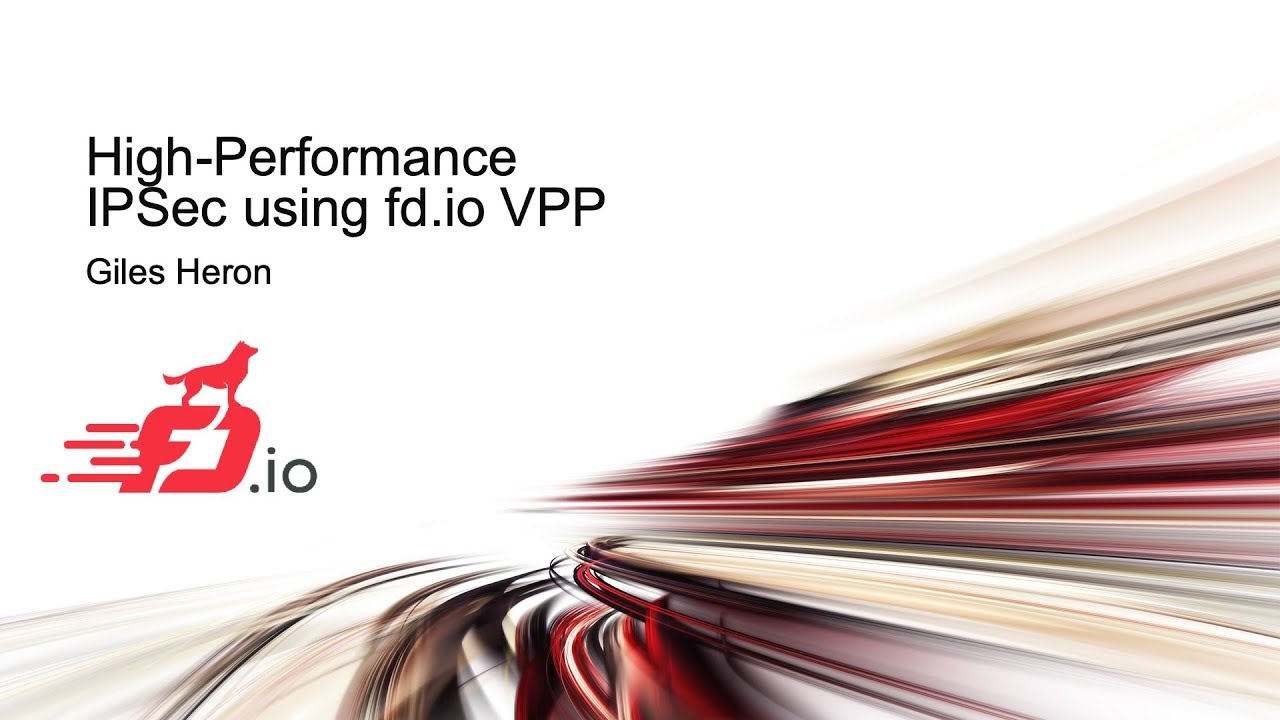 High-Performance IPSec using fd.io VPP - Giles Heron
