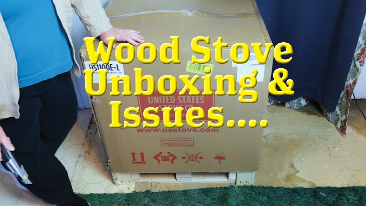 Wood Stove Unboxing & Issues.....
