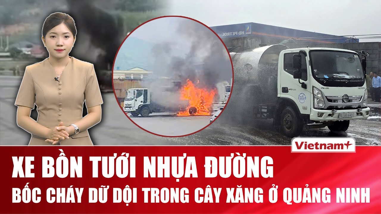 Sáng 20/1: Hiện trường xe bồn tưới nhựa đường bốc cháy dữ dội trong cây xăng ở Quảng Ninh