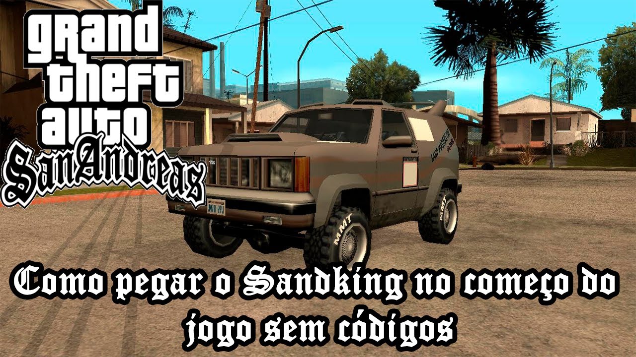 GTA San Andreas - Como pegar o Sandking no começo do jogo sem códigos