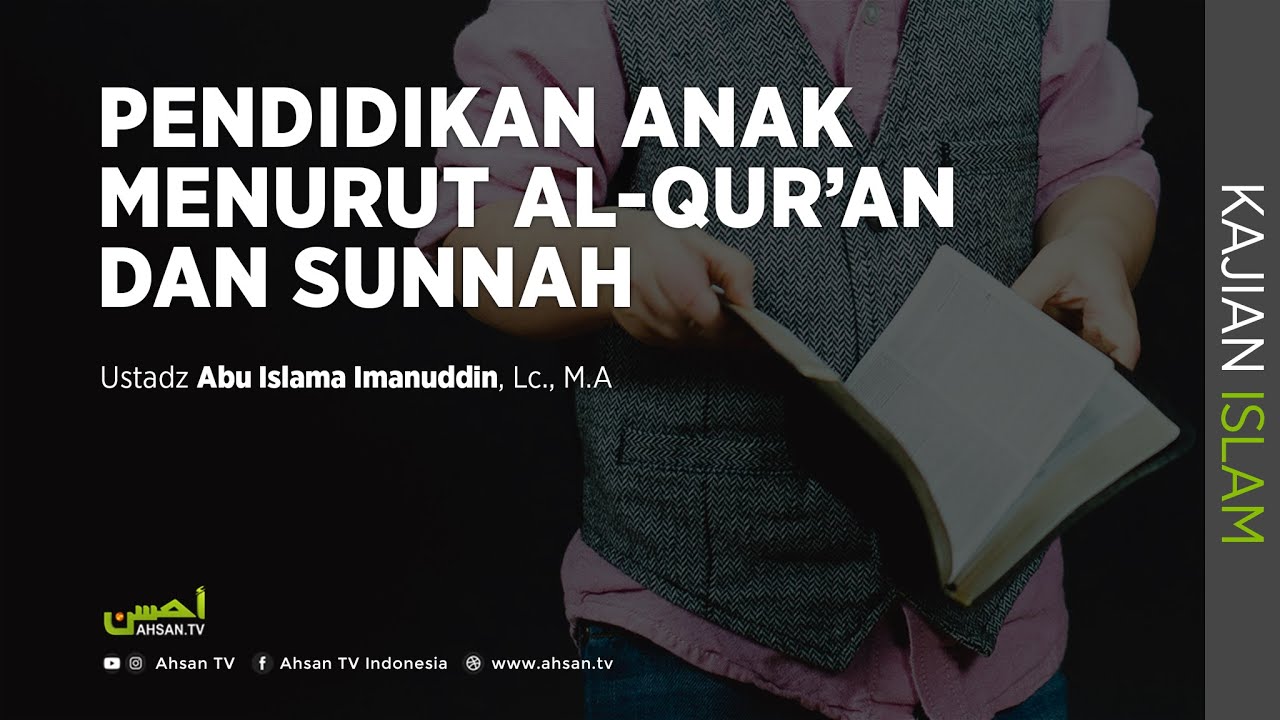Kajian Islam: Pendidikan Anak Menurut Al-Qur'an dan Sunnah - Ustadz Abu Islama Imanuddin, Lc., MA