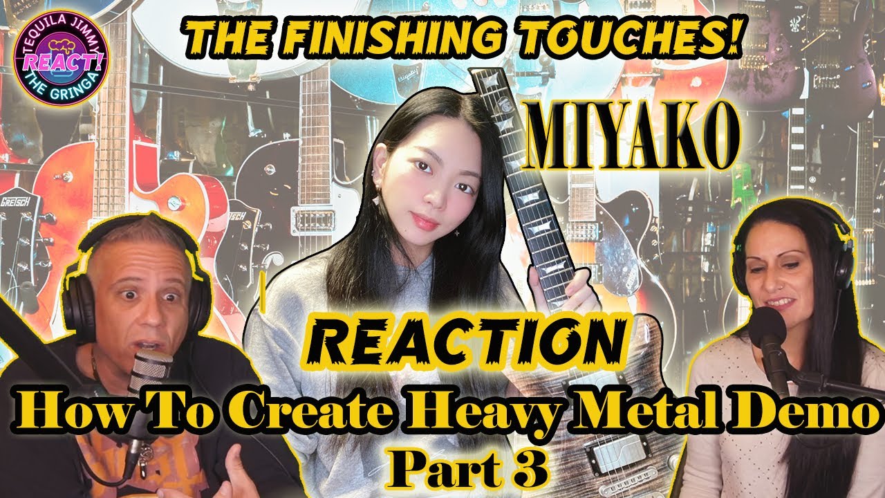 FINISHING TOUCHES! - MIYAKO - HOW TO CREATE HEAVY METAL DEMO (PART 3) - REACTION