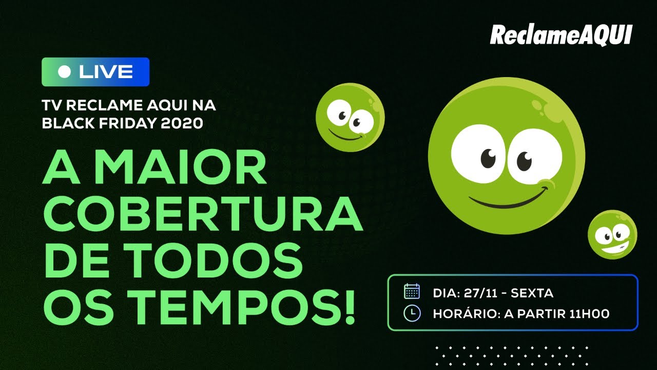 [LIVE] Reclame AQUI na Black Friday 2020 - Live sexta-feira (27/11), 11h