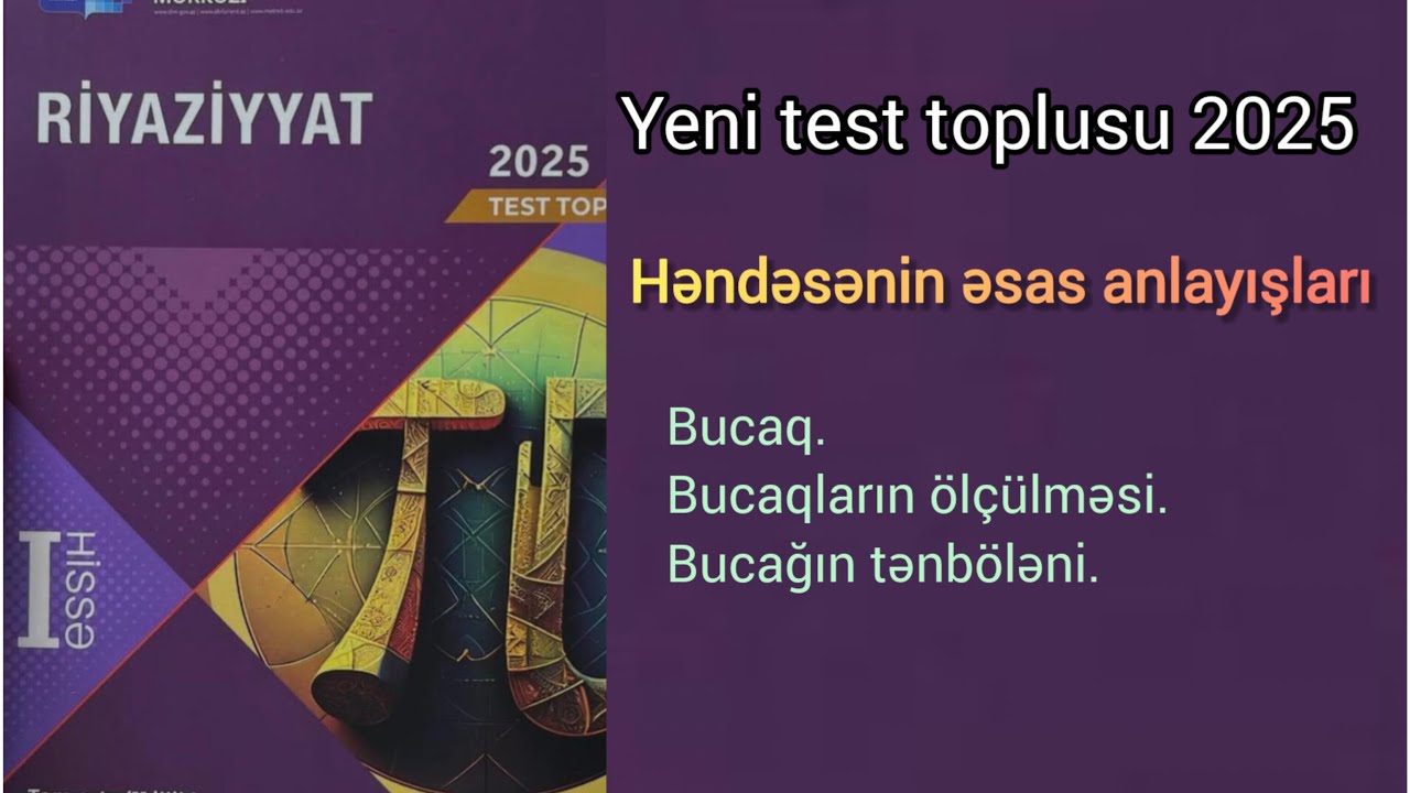 DİM toplu 2025 - Həndəsənin əsas anlayışları | Bucaq. Bucaqların ölçülməsi. Bucağın tənböləni  