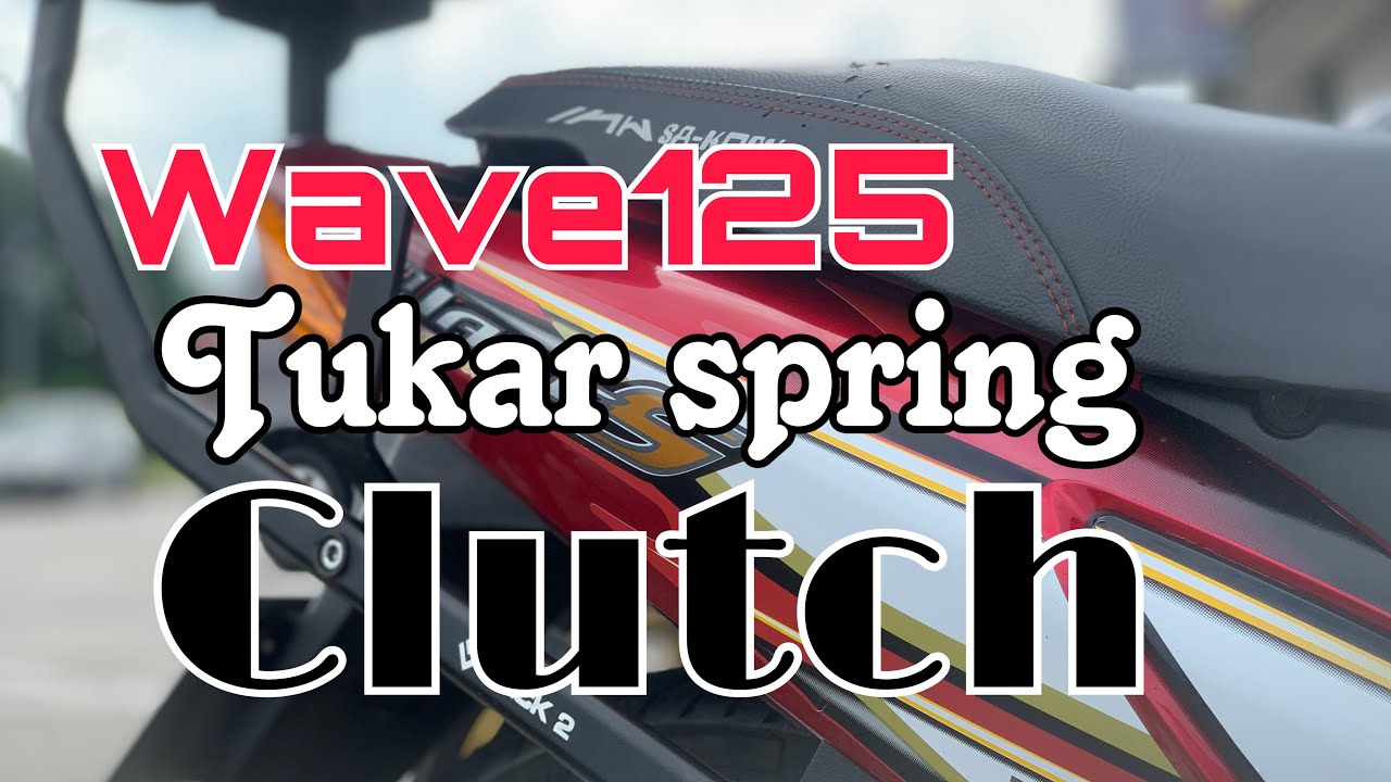 Wave125 (tukar spring clutch)