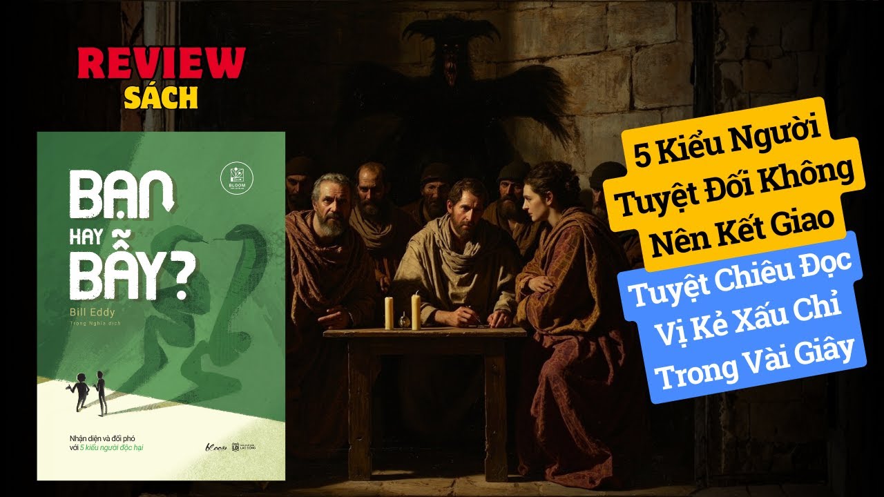 Review Sách: Bạn Hay Bẫy? - Nhận Diện Và Đối Phó Với 5 Kiểu Người Độc Hại - Bill Eddy