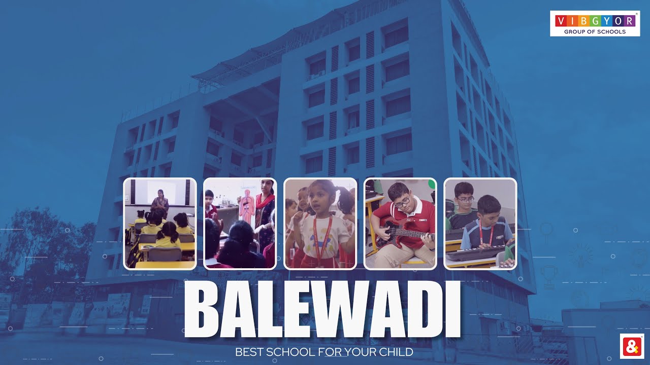Best Schools in Balewadi | Top Educational Options for Your Child | VIBGYOR School #bestschool