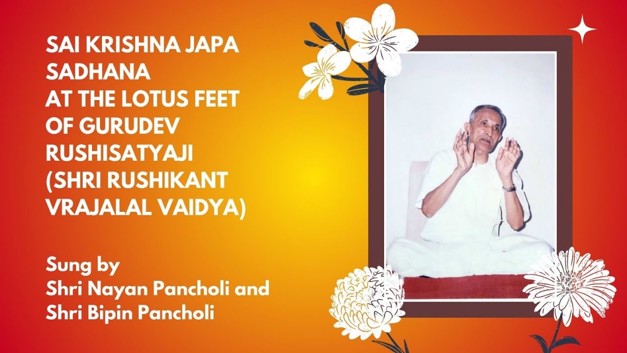Sai Krishna Japa Sadhana | Gurudev Rushisatyaji | Shri Rushikant Vaidya | Nayan & Bipin Pancholi