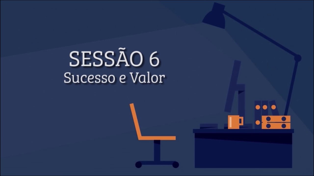 Sucesso e Valor (O Evangelho no Trabalho - Sess&atilde;o 6/6)