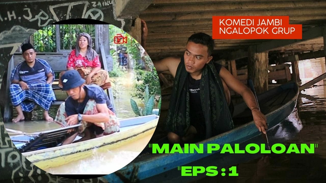 MAIN PALOLOAN EPS  1.KOMEDI JAMBI NGALOPOK GRUP [SEBRANG KOTA JAMBI]