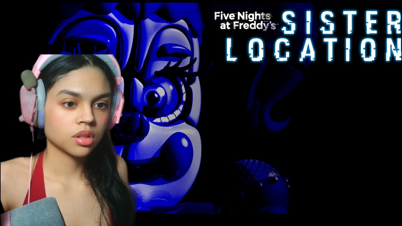 Playing Sister Location For The First Time - FNAF