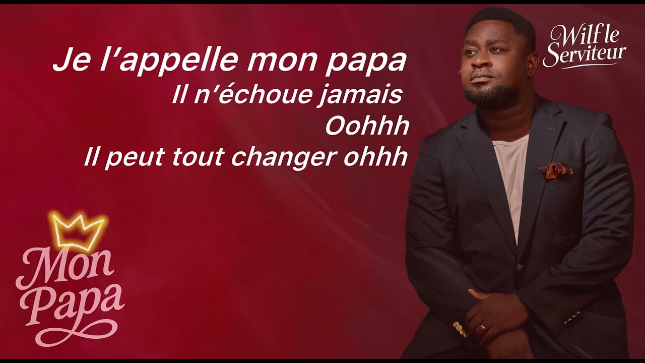 Wilf Le Serviteur - Mon Papa (Lyrics vidéo)