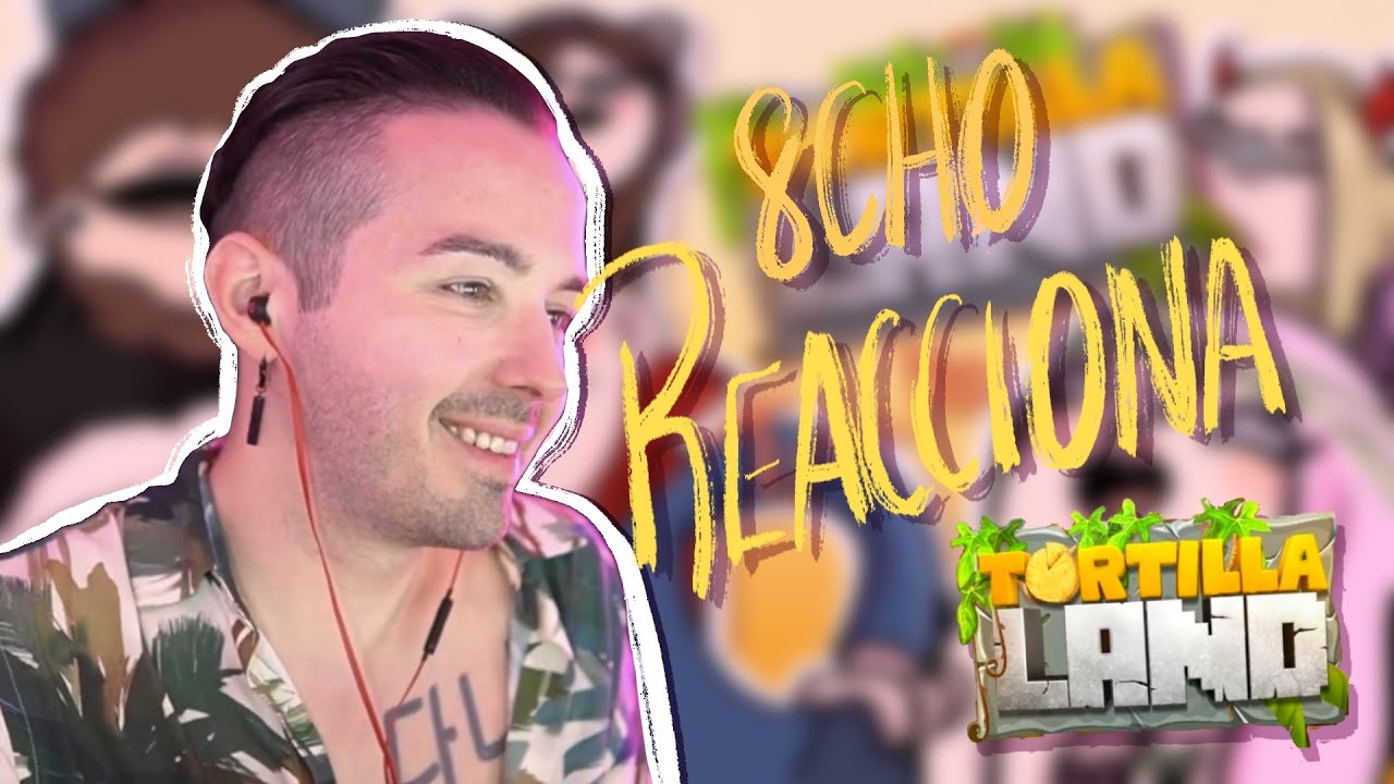 2da Parte - 8cho reaccionando a Animatic de Tortilla - Tyna.Mo