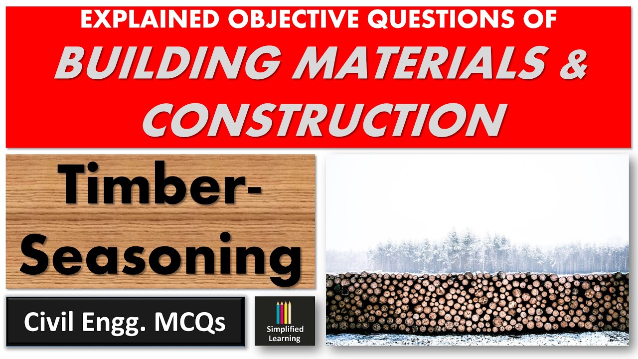 Natural and Artificial Seasoning of Timber| Explained MCQs of Building Materials & Construction