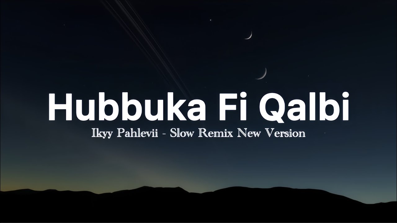 Hubbuka Fi Qolbi V2 - Ikyy Pahlevii ( New Slow Remix )