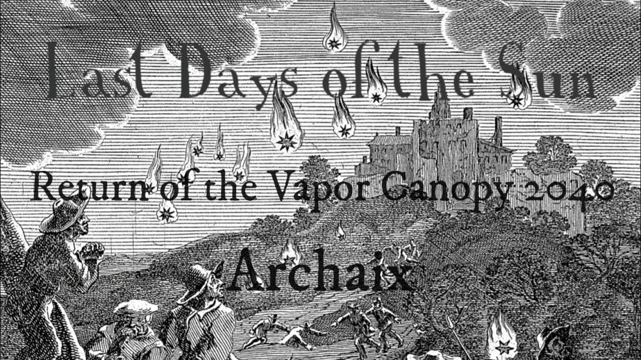 Part VIII: Last Days of the Sun: Vapor Canopy Return 2040
