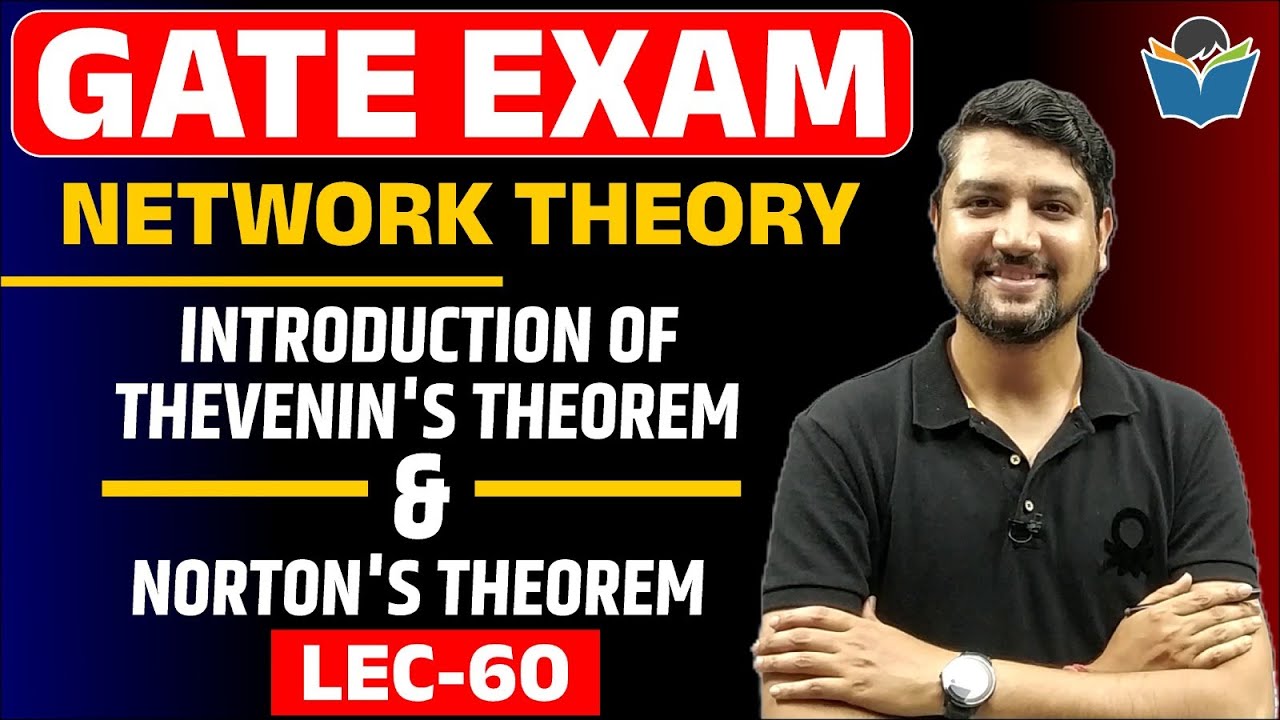 Lec 60 Introduction of Thevenin's Theorem & Norton's Theorem || Network Theory || Sandeep Sir