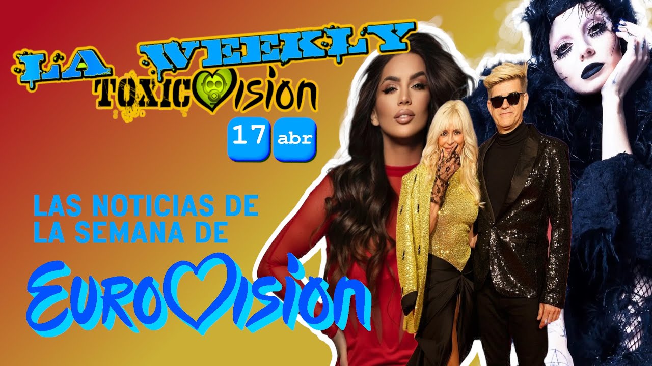 La Weekly [17 abril] Las noticias de Eurovisión de la semana