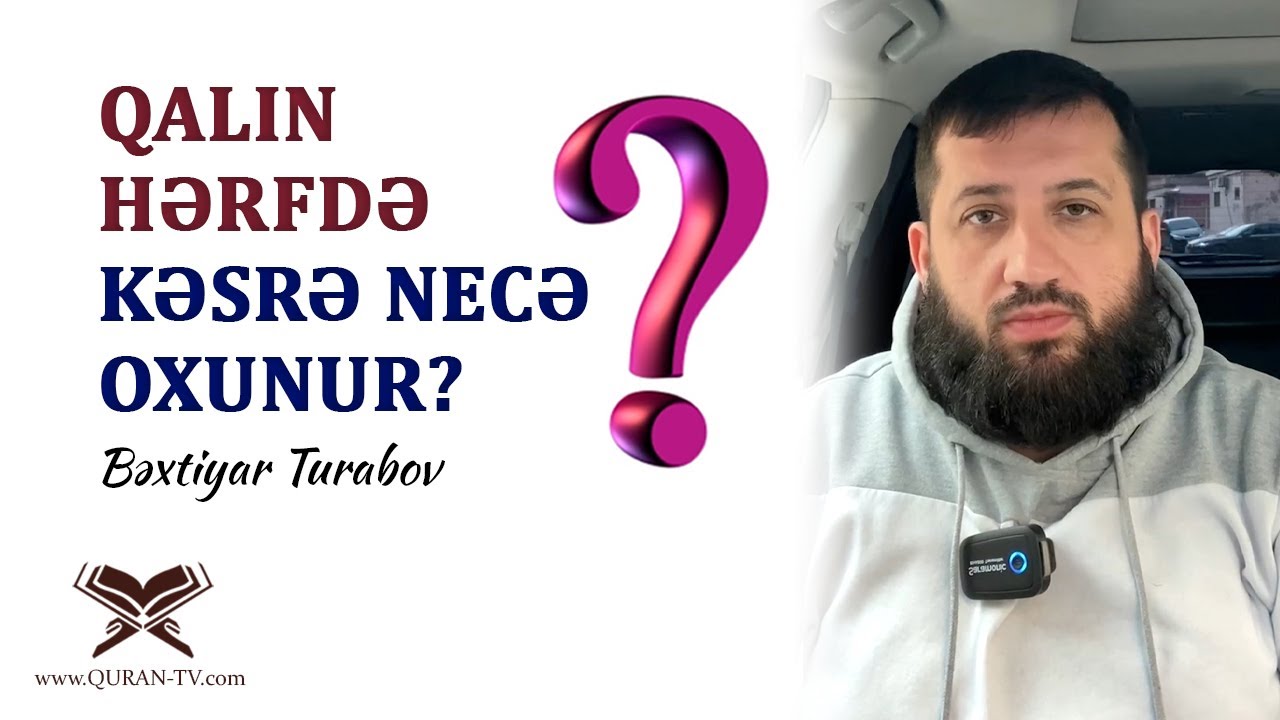 Qalın hərflərdə kəsrə olarsa necə oxunur? | Bəxtiyar Turabov