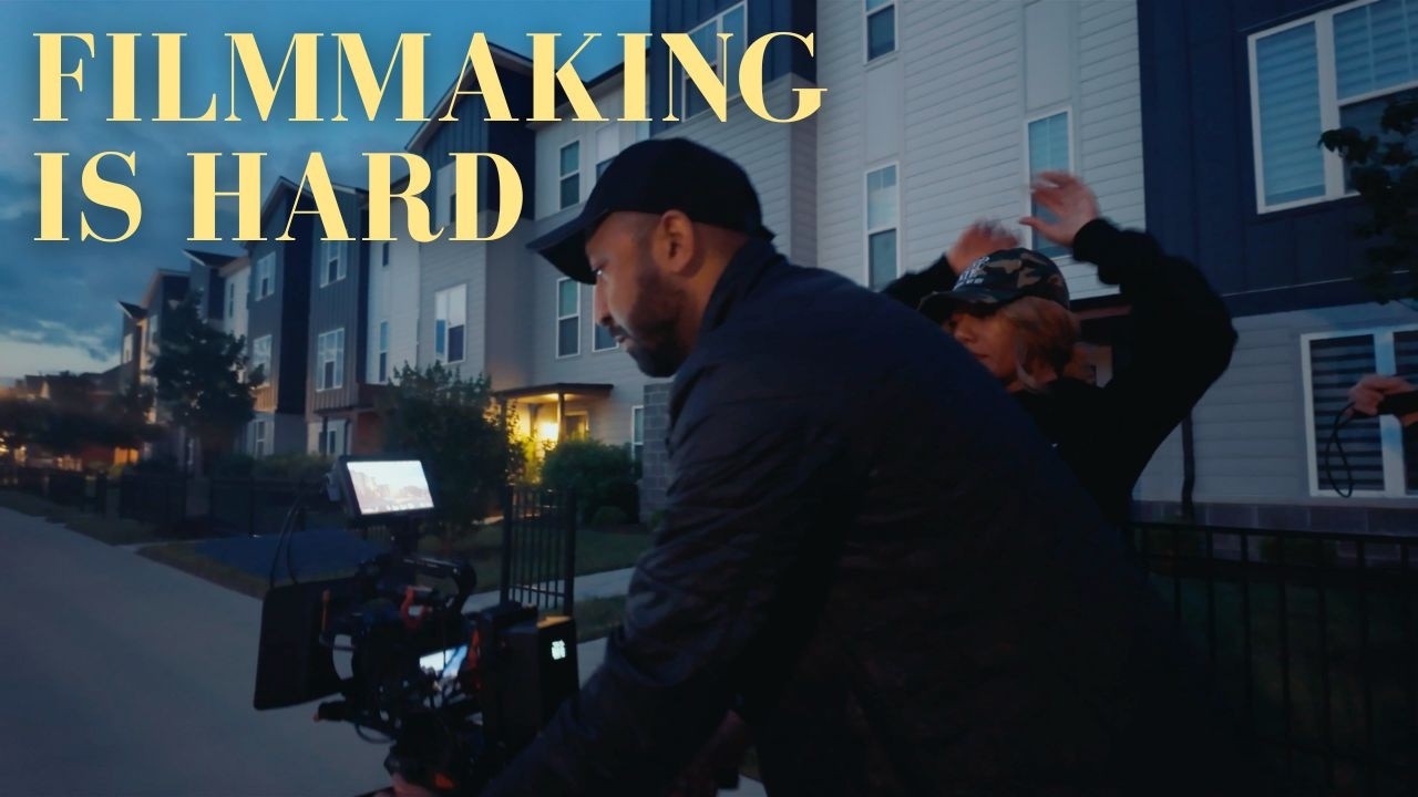 Filmmaking is Hard