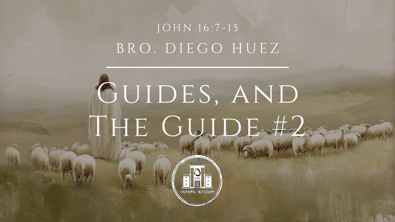 Wednesday 26-0225 | Guides, And The Guide #2 | Bro. Diego Huez