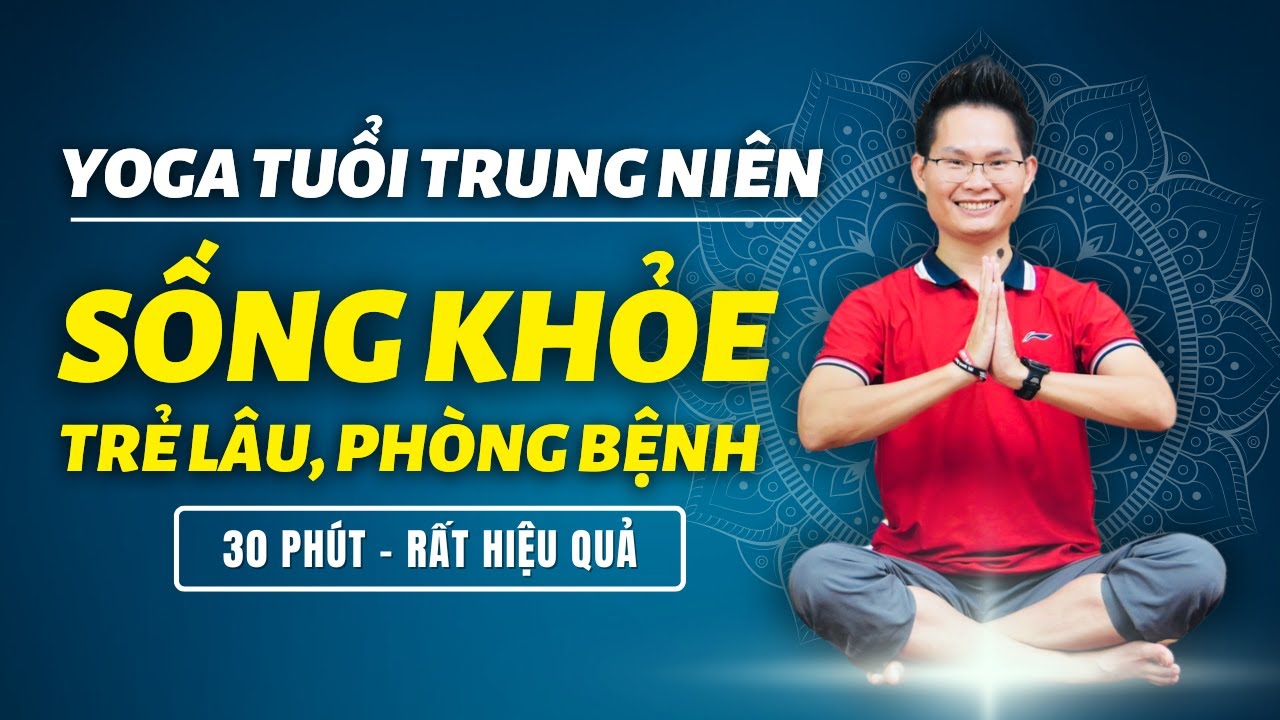Yoga Cho Tuổi Trung Ni&ecirc;n, Ph&ograve;ng Bệnh Xương Khớp, Trẻ H&oacute;a Cơ Thể | Kim Ba Yoga