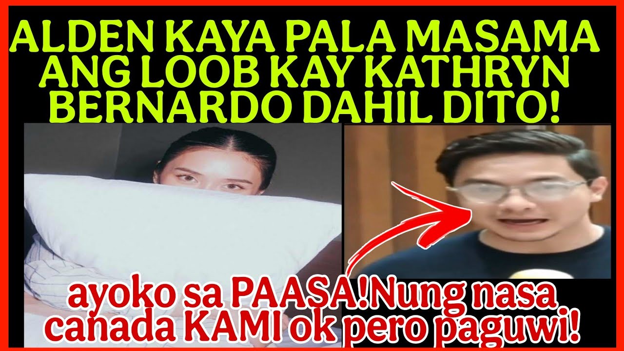ALDEN RICHARDS INILABAS  NA ANG DAHILAN KUNG BAKIT MASAMA ANG LOOB KAY KATHRYN BERNARDO