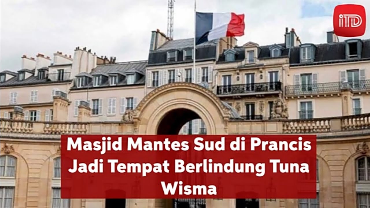 MASJID MANTES SUD DI PRANCIS JADI TEMPAT BERLINDUNG TUNA WISMA
