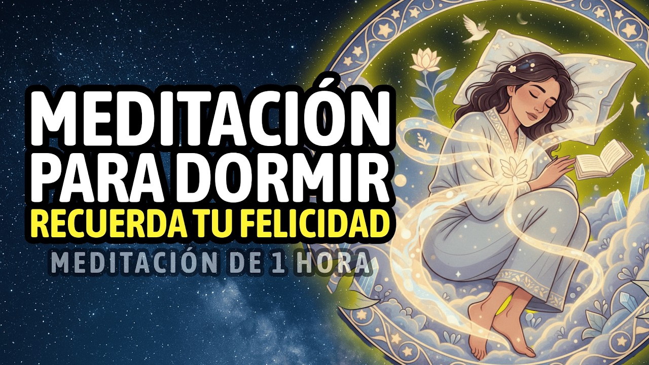 Meditación para Dormir: Recuerda tu Felicidad