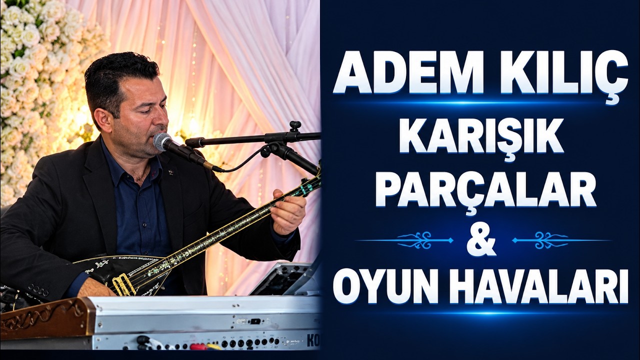 ADEM KILIÇ KARIŞIK PARÇALAR & KARIŞIK OYUN HAVALARI (KARA DUTA YASLANDIM - SALLAN BOYUNA BAKAYIM)