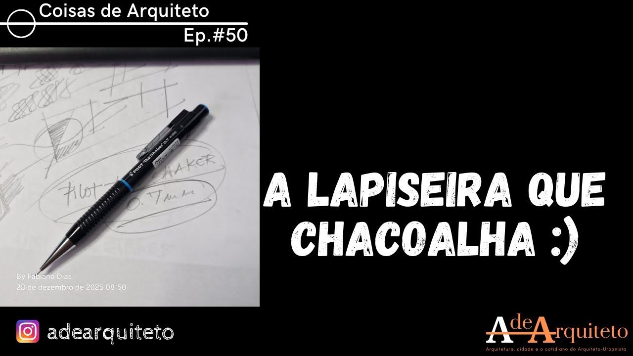 Coisas de Arquiteto - Ep. 50: A lapiseira que chacoalha!!!