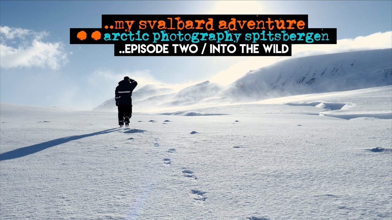 Into The Wild (looking for polar bears) || Arctic Photography Spitsbergen, Svalbard (ep02)