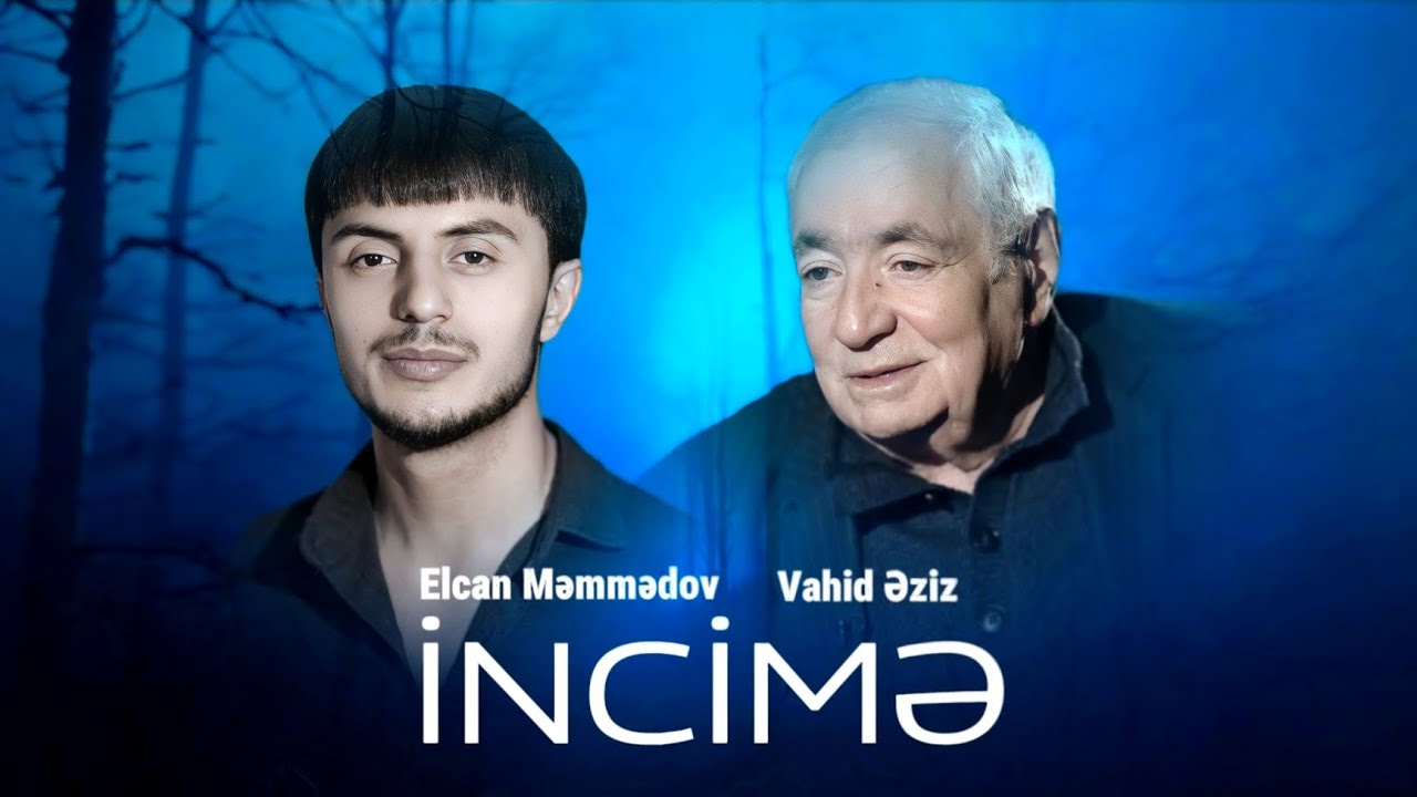 Vahid Əziz & Elcan - İncimə (Heç bildinmi senden neler çekdi can)
