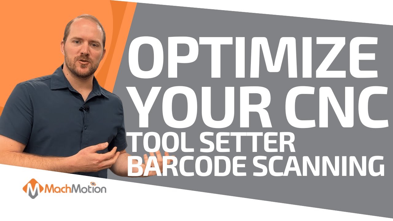 CNC Optimization from Tool Setter to Barcode Scanning Projects