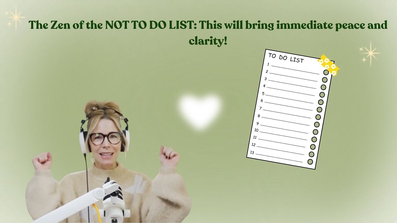 The Zen of the NOT TO DO LIST: This will bring immediate peace and clarity!