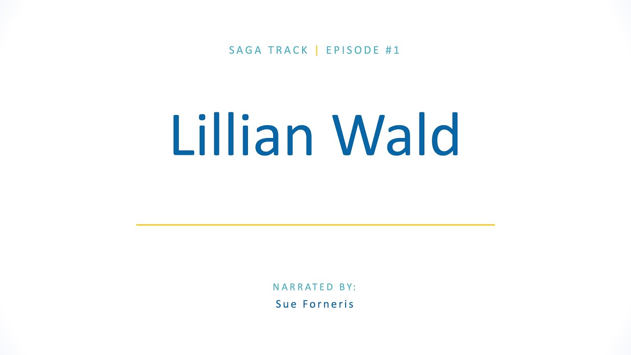 NLN Nursing EDge Unscripted Saga S1, Ep1: Lillian Wald