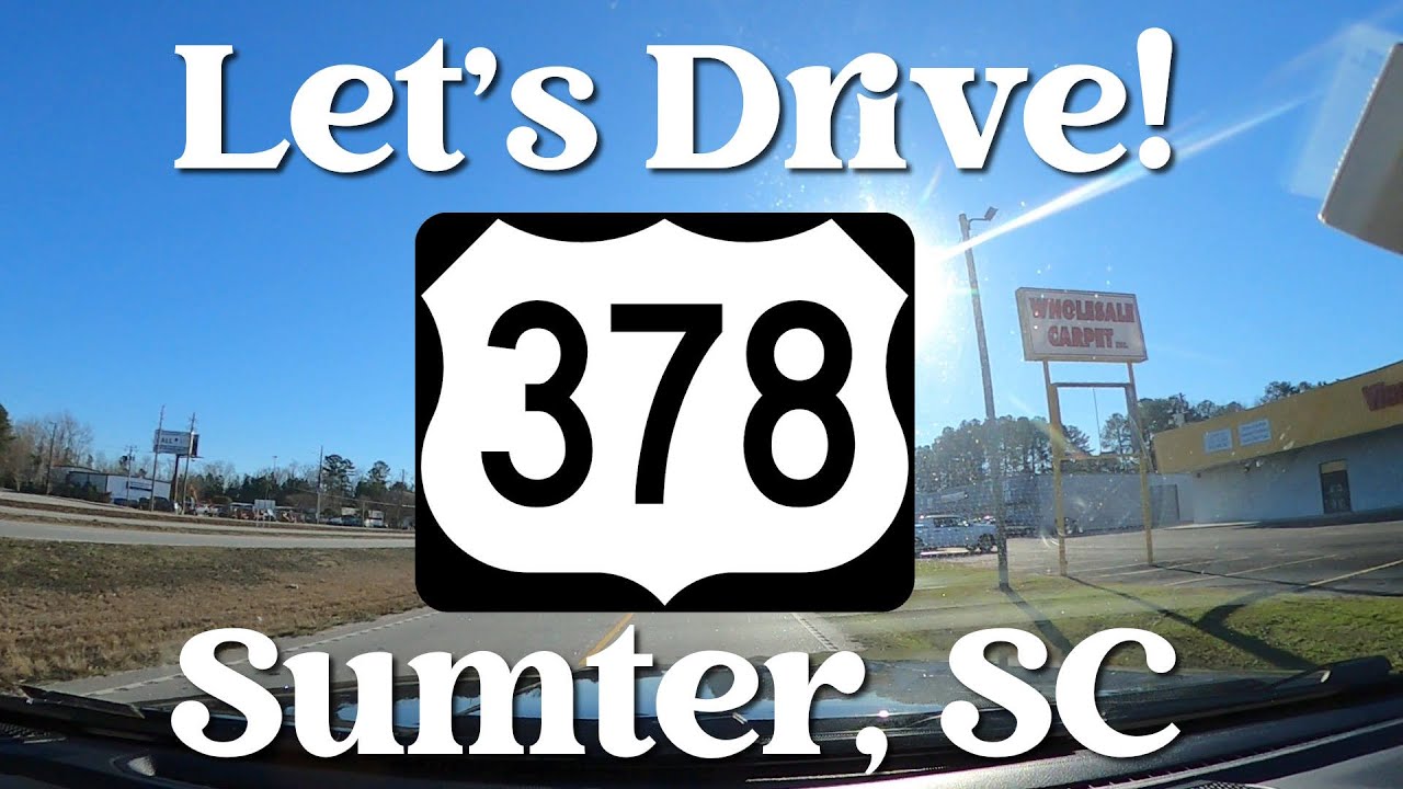Let's Drive! Sumter, South Carolina U.S. Route 378 - Real Time SC Road Trip