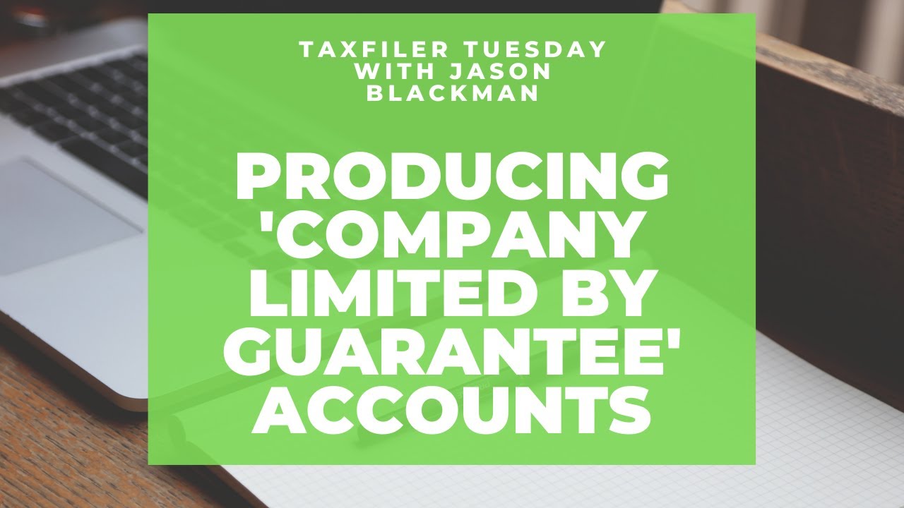 How to produce 'company limited by guarantee' accounts in Taxfiler