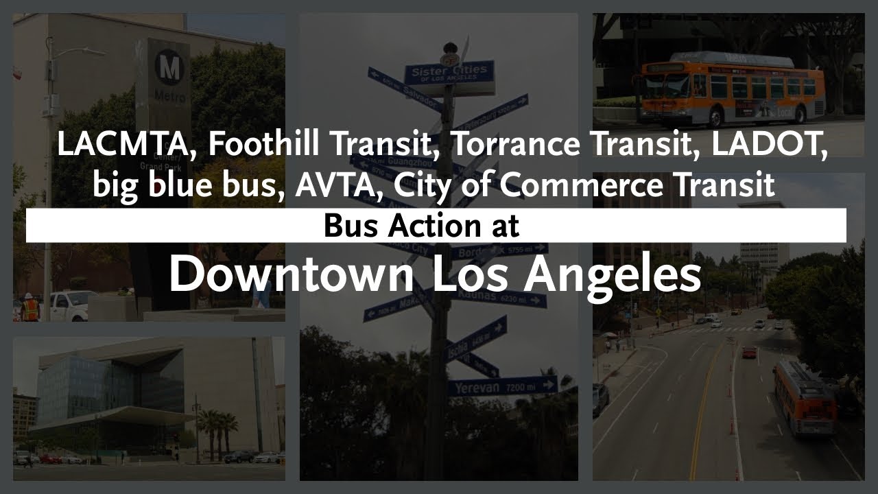 LACMTA, Foothill Transit, Torrance Transit, LADOT, BBB, AVTA, & CoCT Bus Action at DTLA